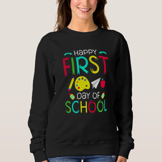 Happy First Day of School Back to School Pre K Tea Sweatshirt (Front)