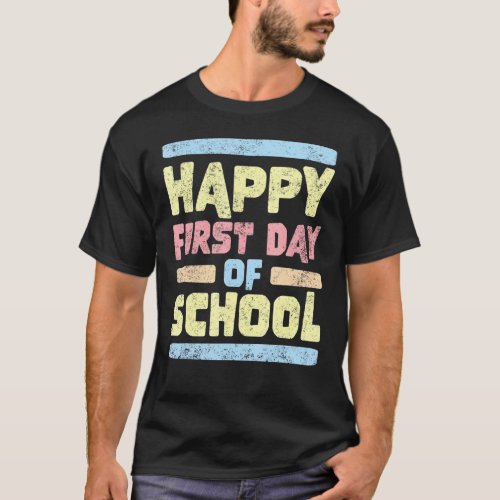 Happy First Day Of School Back To School Teacher S T_Shirt