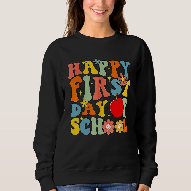 Happy First Day Of School Back To School Teachers  Sweatshirt (Front)