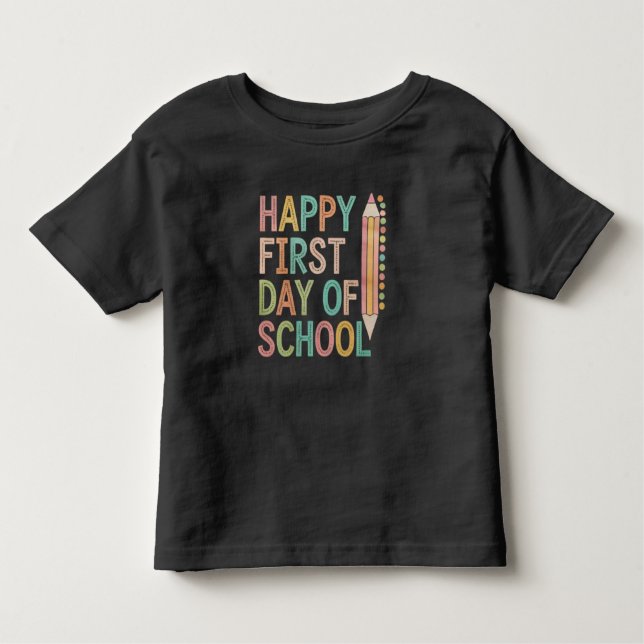 Happy First Day of School Back to School Toddler T-shirt (Front)