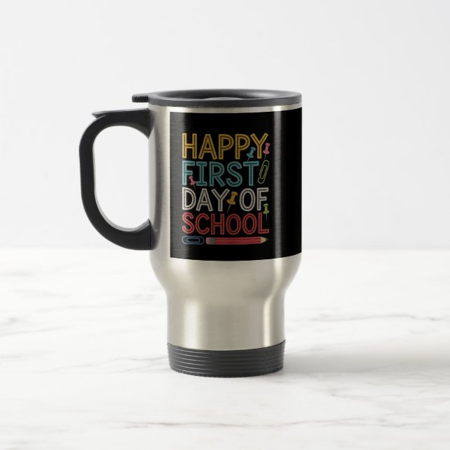 Happy First Day Of School Back To School  Travel Mug (Left)