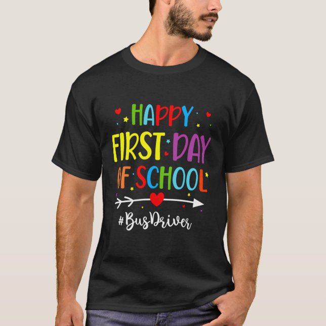 Happy First Day Of School Bus Driver Funny Back To T-Shirt (Front)