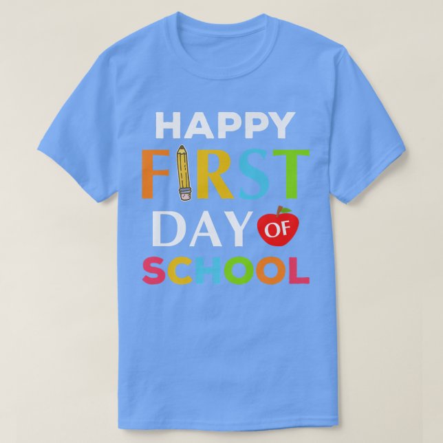 Happy First Day Of School  First Day Of School  T-Shirt (Design Front)