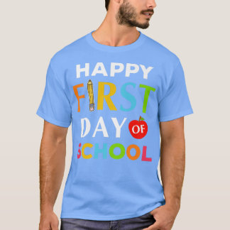 Happy First Day Of School  First Day Of School  T-Shirt