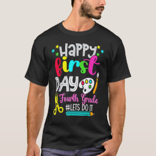 Happy First Day Of School Fourth 4th Grade Teacher T-Shirt