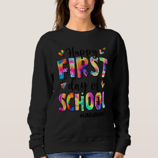 Happy First Day Of School Librarian Life Tie Dye Sweatshirt