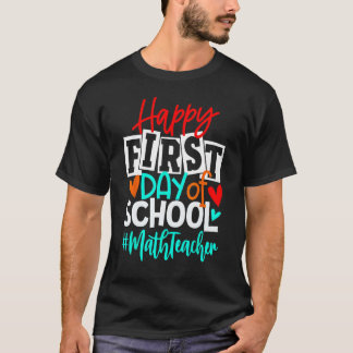 Happy First Day Of School Math Back To School s T-Shirt