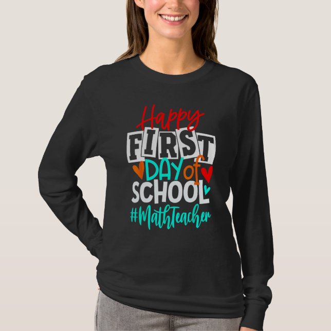 Happy First Day Of School Math Back To School s T-Shirt (Front)