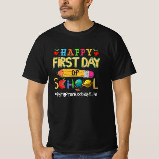 Happy First Day Of School Paraprofessional  T-Shirt