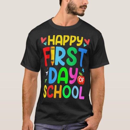 Happy First Day Of School T_Shirt