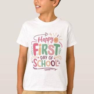 Happy First Day of School T-Shirt" T-Shirt