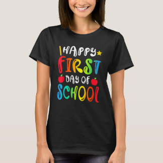 Happy First Day Of School Teacher Back To School S T-Shirt