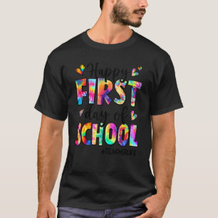 Happy First Day Of School Teacher Life Tie Dye 1 T-Shirt