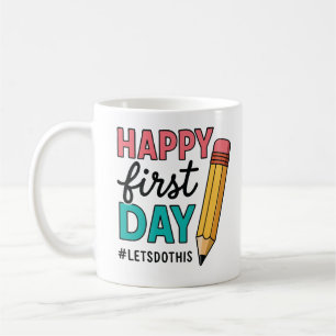 Happy First Day of School Teacher Mug