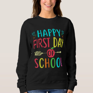 Happy First Day Of School Teacher Student Back To  Sweatshirt