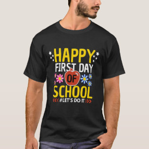 Happy First Day Of School Teacher Student Back To T-Shirt