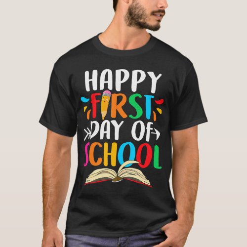 Happy First Day Of School Teacher Student Back To T_Shirt