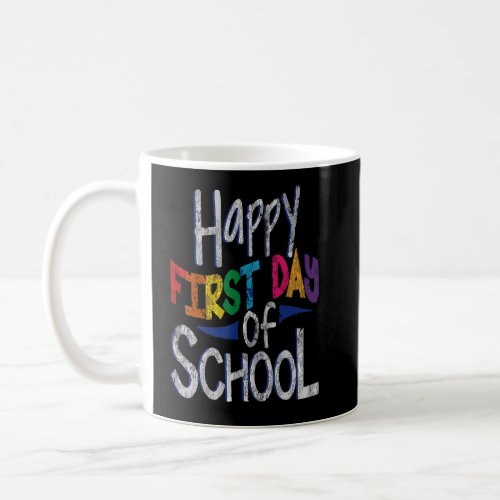 Happy First Day Of School Teachers And Students  Coffee Mug
