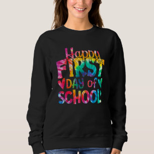 Happy First Day of School Tie Dye Teachers Student Sweatshirt