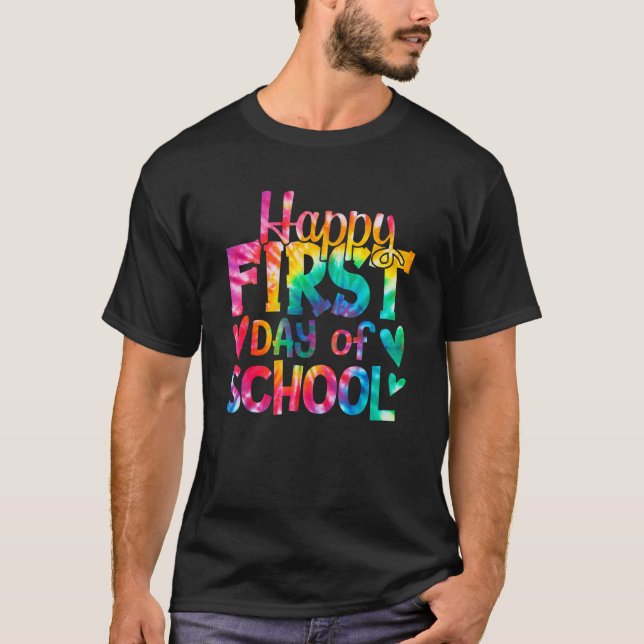 Happy First Day of School Tie Dye Teachers Student T-Shirt (Front)