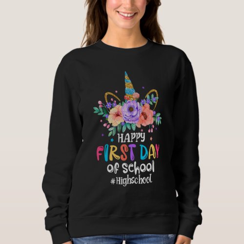 Happy First Day Of School Unicorn High School Back Sweatshirt