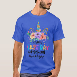 Happy First Day Of School Unicorn Lunch Lady Life T-Shirt