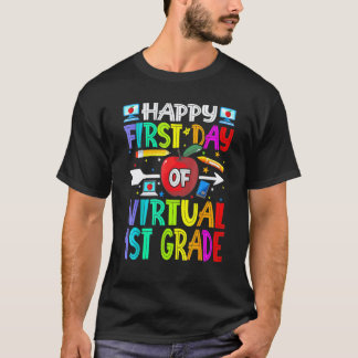 Happy First Day Of Virtual 1st Grade Teacher Stude T-Shirt