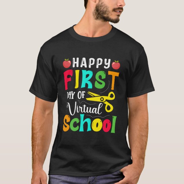 Happy First Day Of Virtual School Back To School T-Shirt (Front)