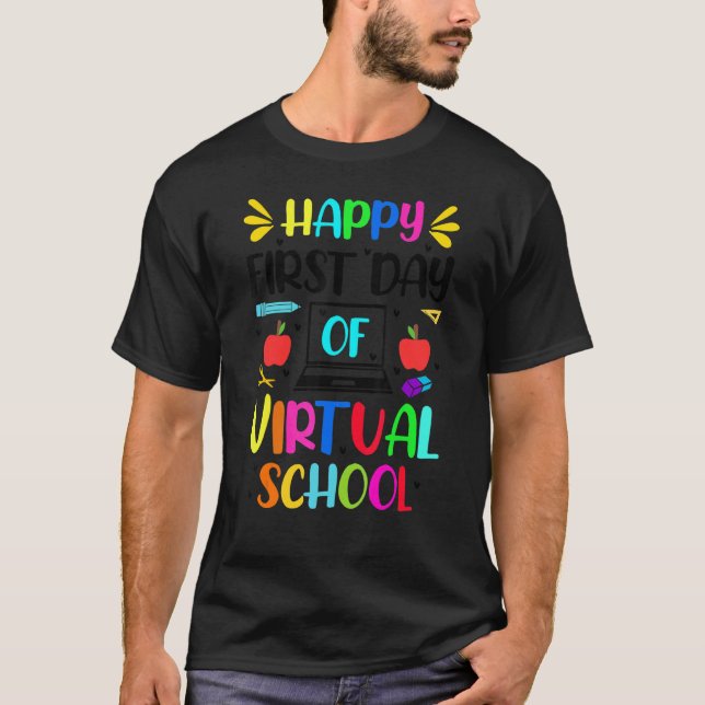 Happy First Day Of Virtual School Kids Online Teac T-Shirt (Front)