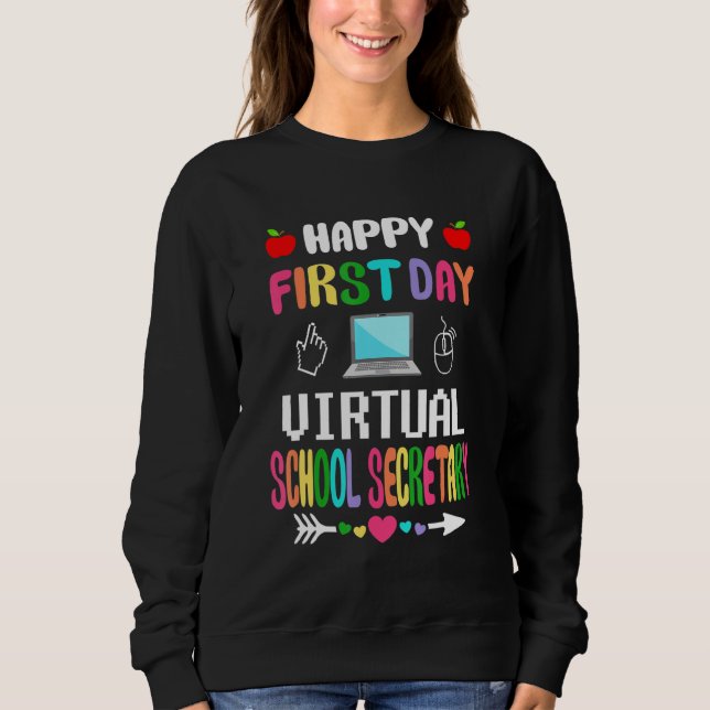 Happy First Day Of Virtual School Secretary Teachi Sweatshirt (Front)