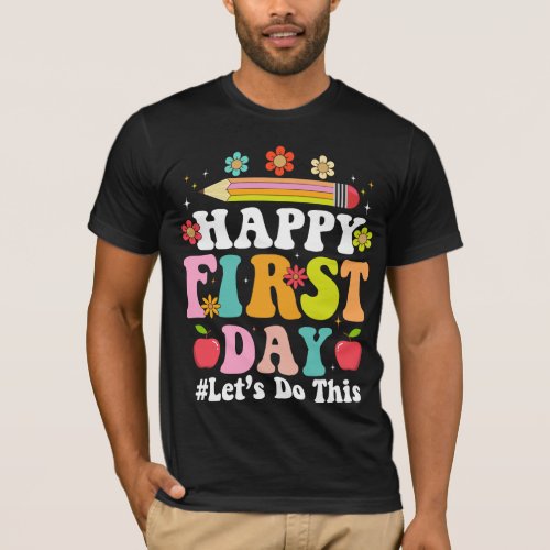 Happy First Day Welcome Back To School T_Shirt