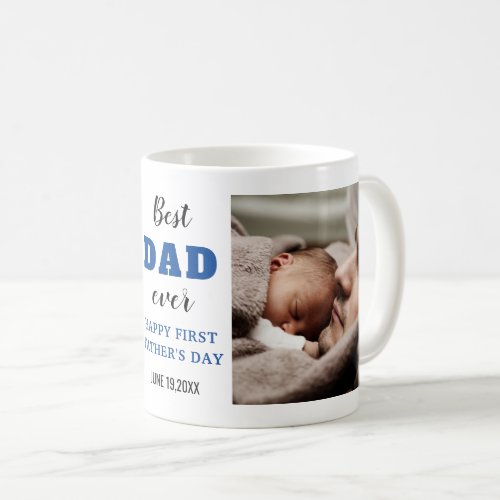 Happy First Fathers Day Best Dad Ever 2 Photo   Coffee Mug