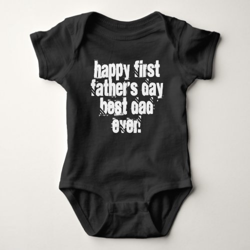 Happy First Fathers Day Best Dad Ever Typography Baby Bodysuit