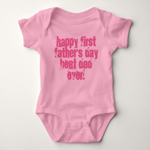 Happy First Fathers Day Best Dad Ever Typography Baby Bodysuit