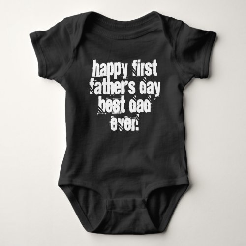 Happy First Fathers Day Best Dad Ever Typography  Baby Bodysuit