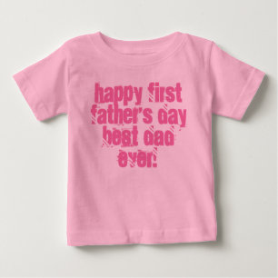 Happy First Father's Day Best Dad Ever Typography Baby T-Shirt