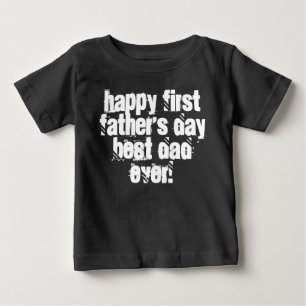 Happy First Father's Day Best Dad Ever Typography Baby T-Shirt