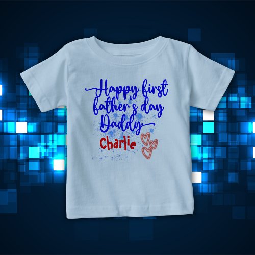 Happy First Fathers Day Daddy  Baby T_Shirt