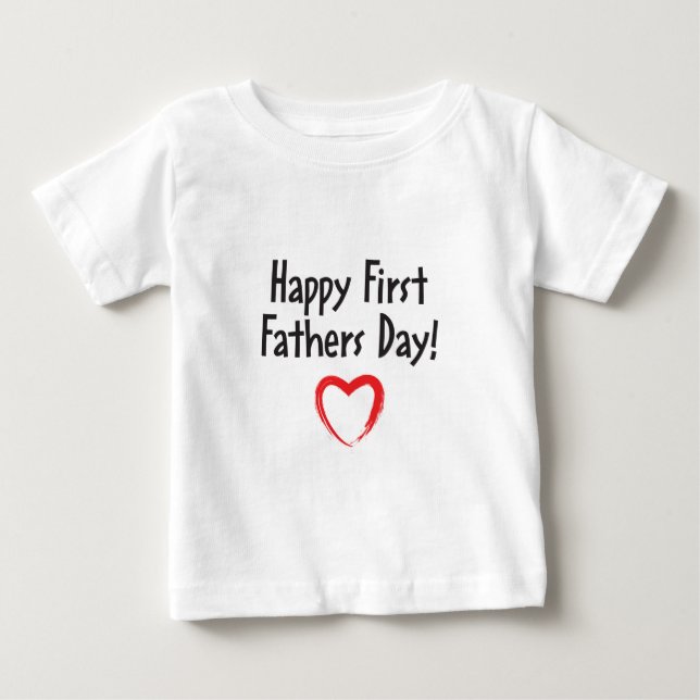 Happy First Father's Day Daddy! Baby T-Shirt (Front)