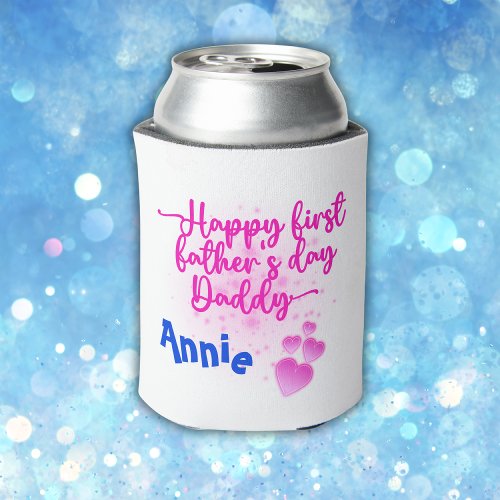 Happy First Fathers Day Daddy  Can Cooler