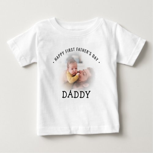 Happy First Fathers Day Daddy Photo Baby T_Shirt