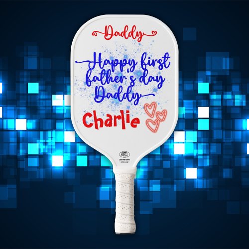 Happy First Fathers Day Daddy  Pickleball Paddle