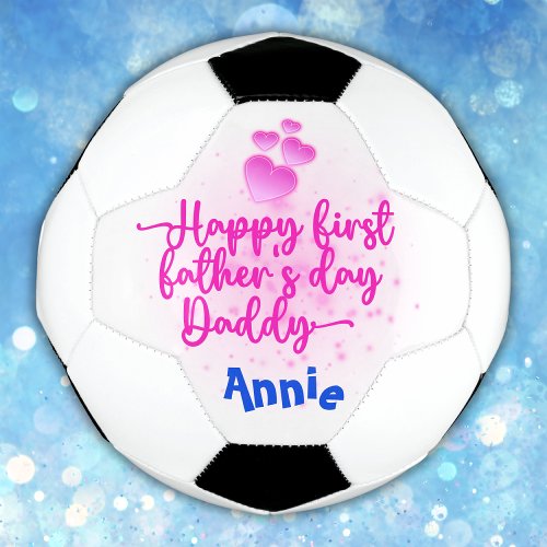 Happy First Fathers Day Daddy  Soccer Ball