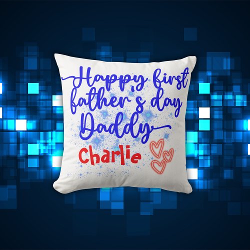 Happy First Fathers Day Daddy  Throw Pillow