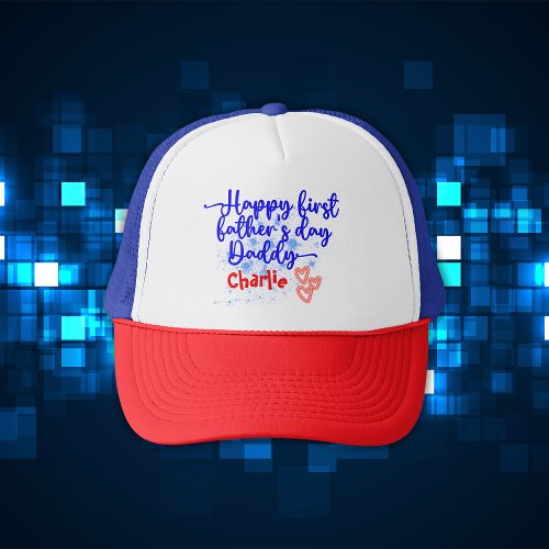 Happy First Fathers Day Daddy  Trucker Hat
