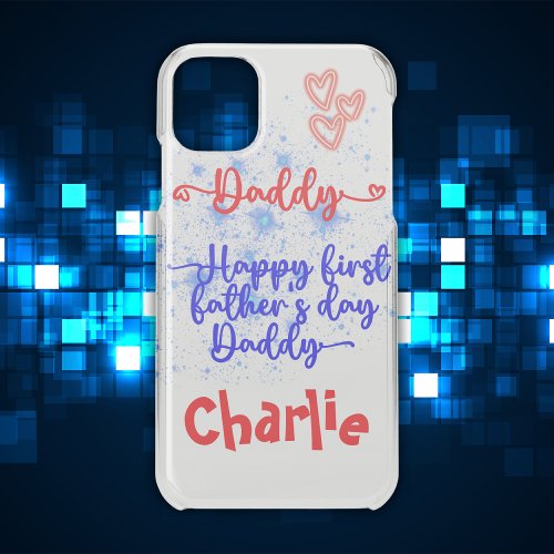 Happy First Fathers Day Daddy  iPhone 11 Case