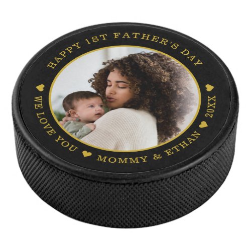 Happy First Fathers Day Photo Black And Gold  Hockey Puck