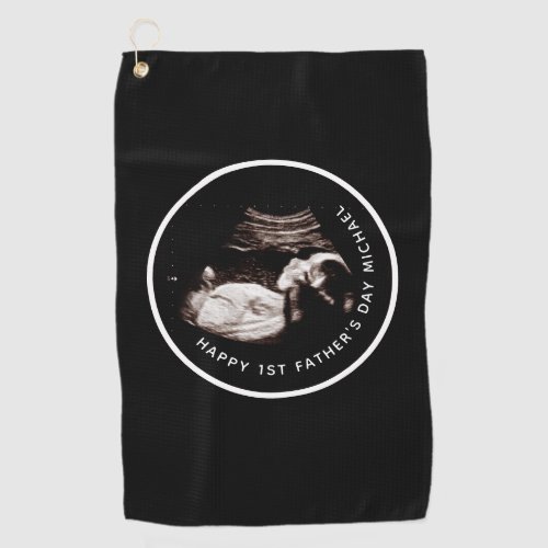 Happy First Fathers Day Sonogram Golf Towel