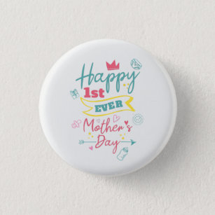 Happy First Mothers Day 1st Time Mom Button