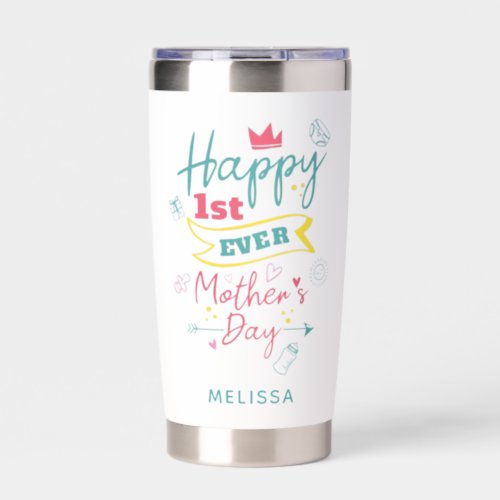 Happy First Mothers Day 1st Time Mom Insulated Tumbler